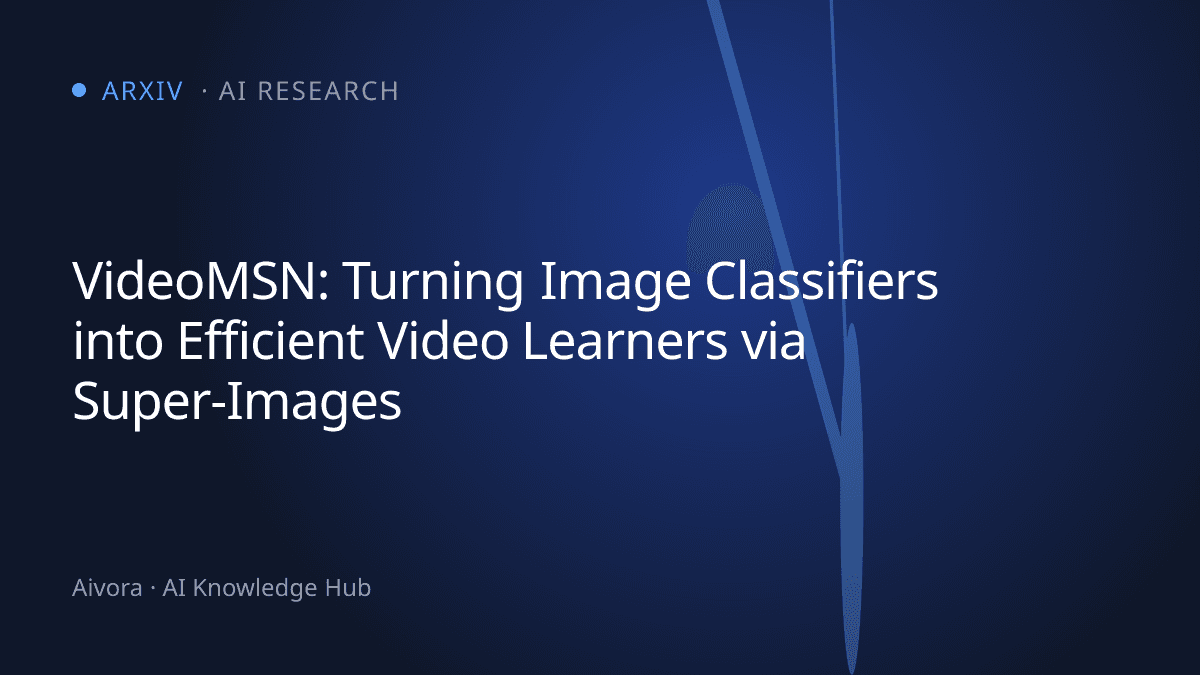 VideoMSN: Turning Image Classifiers into Efficient Video Learners via Super-Images