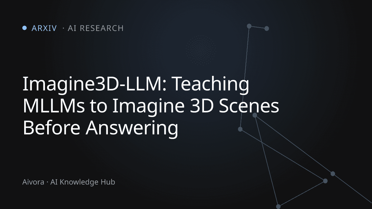 Imagine3D-LLM：讓多模態大模型在回答前「腦補」出 3D 場景