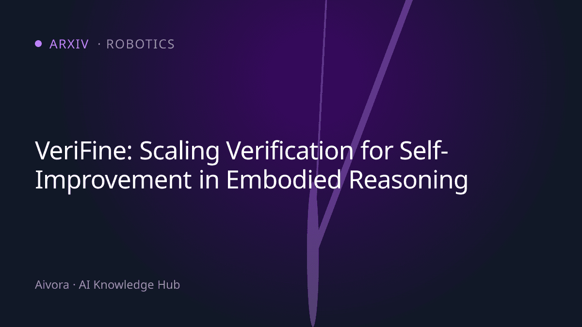 VeriFine：透過協同演化驗證機制實現具身智慧的自我迭代